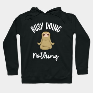 Busy doing nothing funny sloth design Hoodie